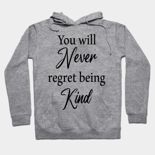 You will never regret being kind Hoodie by LOQMAN
